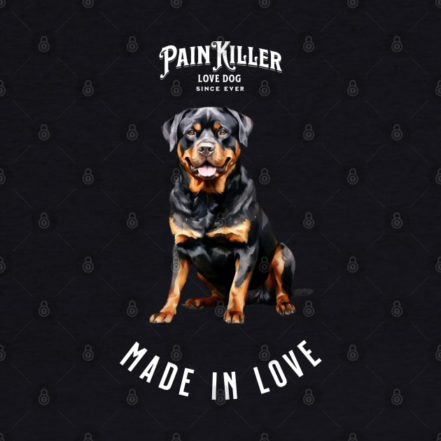 Rottweiler Painkiller made in love by DavidBriotArt